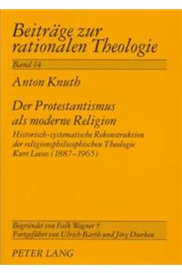 Der Protestantismus ALS Moderne Religion