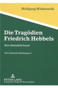 Die Tragoedien Friedrich Hebbels