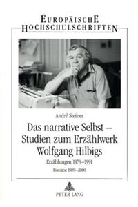 Das narrative Selbst - Studien zum Erzaehlwerk Wolfgang Hilbigs