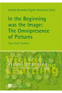 In the Beginning was the Image: The Omnipresence of Pictures