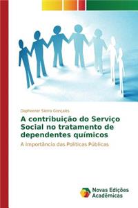 A contribuição do Serviço Social no tratamento de dependentes químicos