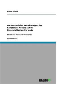 Die territorialen Auswirkungen des Konstanzer Konzils auf die Österreichischen Vorlande