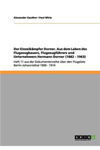 Einzelkämpfer Dorner. Aus dem Leben des Flugzeugbauers, Flugzeugführers und Unternehmers Hermann Dorner (1882 - 1963)