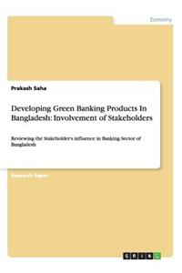 Developing Green Banking Products In Bangladesh