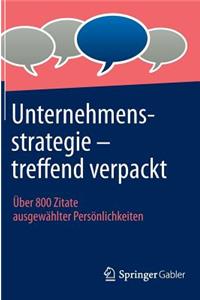 Unternehmensstrategie - Treffend Verpackt: Uber 800 Zitate Ausgewahlter Personlichkeiten