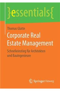 Corporate Real Estate Management: Schnelleinstieg Für Architekten Und Bauingenieure