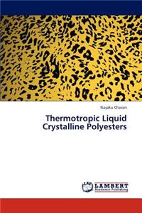 Thermotropic Liquid Crystalline Polyesters