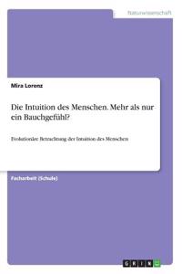 Intuition des Menschen. Mehr als nur ein Bauchgefühl?