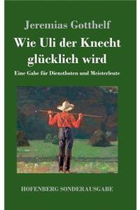 Wie Uli der Knecht glücklich wird