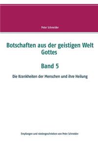 Botschaften aus der geistigen Welt Gottes Band 5