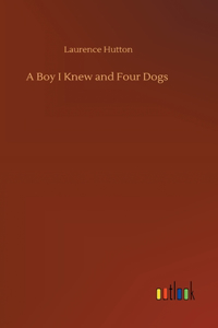 Boy I Knew and Four Dogs