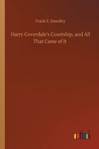 Harry Coverdale's Courtship, and All That Came of It