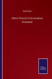 Otto's French Conversation Grammar