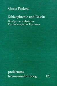 Schizophrenie Und Dasein. Beitrage Zur Analytischen Psychotherapie Der Psychosen