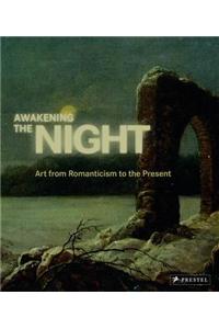 Awakening the Night: Art from Romanticism to the Present