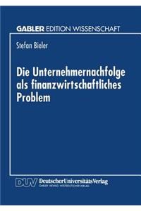 Die Unternehmernachfolge als finanzwirtschaftliches Problem