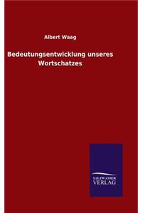 Bedeutungsentwicklung unseres Wortschatzes