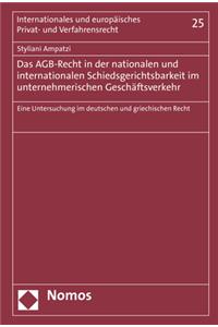 Agb-Recht in Der Nationalen Und Internationalen Schiedsgerichtsbarkeit Im Unternehmerischen Geschaftsverkehr