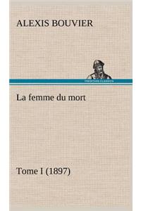 femme du mort, Tome I (1897)