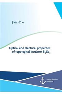 Optical and electrical properties of topological insulator Bi2Se3