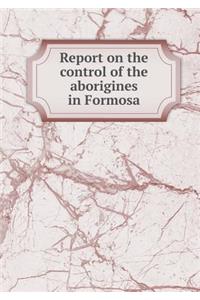 Report on the control of the aborigines in Formosa