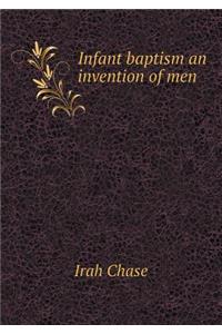 Infant Baptism an Invention of Men