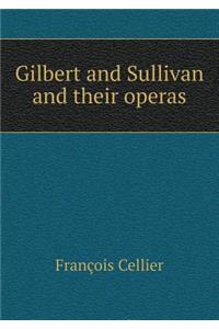 Gilbert and Sullivan and Their Operas