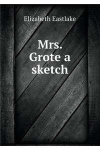 Mrs. Grote a Sketch