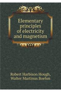 Elementary Principles of Electricity and Magnetism