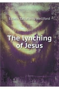 The lynching of Jesus