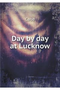 Day by Day at Lucknow