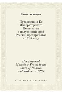 Her Imperial Majesty's Travel to the south of Russia. undertaken in 1787