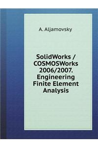 Solidworks / Cosmosworks 2006/2007. Engineering Finite Element Analysis