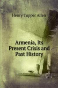 Armenia, Its Present Crisis and Past History