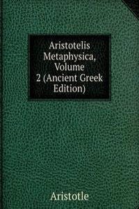 Aristotelis Metaphysica, Volume 2 (Ancient Greek Edition)