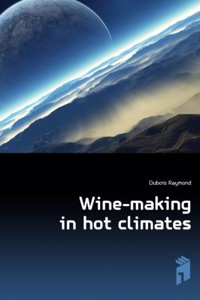 Wine-making in hot climates;