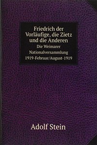 Friedrich der Vorlaufige, die Zietz und die Anderen