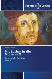 Mit Luther in die Moderne?!
