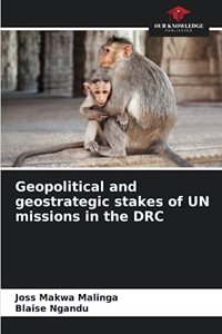 Geopolitical and geostrategic stakes of UN missions in the DRC
