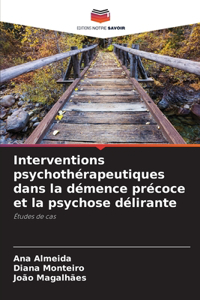 Interventions psychothérapeutiques dans la démence précoce et la psychose délirante