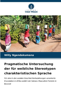 Pragmatische Untersuchung der für weibliche Stereotypen charakteristischen Sprache