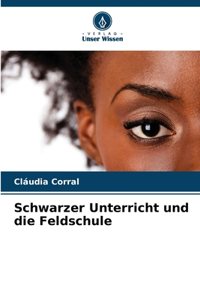 Schwarzer Unterricht und die Feldschule