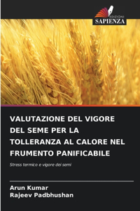 Valutazione del Vigore del Seme Per La Tolleranza Al Calore Nel Frumento Panificabile