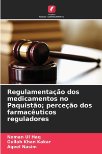 Regulamentação dos medicamentos no Paquistão; perceção dos farmacêuticos reguladores