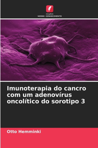 Imunoterapia do cancro com um adenovírus oncolítico do sorotipo 3