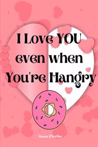 I Love You Even When You're Hangry: Love Ticket Book The Perfect Gift for your Valentine, Husband, Wife, Boyfriend, Girlfriend or Partner