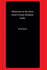 Mehevaren or the Sinna Durai?s Pocket Sinhalese Guide
