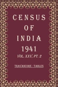 Census of India 1941: Travancore - State Tables and Administration Report Volume Book 19 Vol. XXV, Pt. 3 & 4 [Hardcover]
