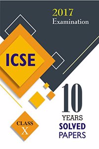 ICSE 10 YEARS SOLVED PAPERS 2017 EXAMINATION CLASS 10
