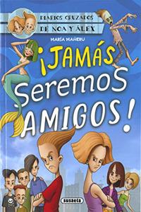 Â¡Jamas seremos amigos!
